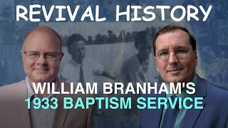 William Branhams 1933 Baptism Service  Episode 8 Branham Historical Research Podcast [upl. by Pownall]