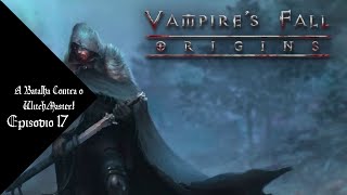 A Batalha Contra o WitchMaster  Vampires Fall Origins  Episodio 17 [upl. by Femmine]