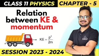 Relation Between Kinetic Energy and Momentum Class 11 Physics Chapter 5  2023 2024 [upl. by Dichy]