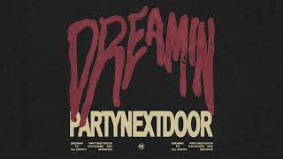 PARTYNEXTDOOR  Dreamin Official Audio [upl. by Melleta]