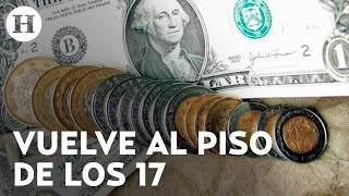 ¡Peso se deprecia Dólar repunta y regresa a 17 unidades por billete verde [upl. by Bealle714]