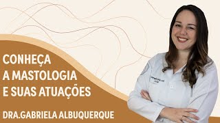 Mastologia conheça a especialidade e suas atuações  Dra Gabriela Albuquerque  Grupo Elas [upl. by Aerdnaeel819]