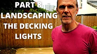 LANDSCAPING  PART 8  DECKING LIGHTS [upl. by Ajnin445]