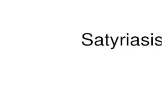 How to pronounce Satyriasis [upl. by Annadiana625]