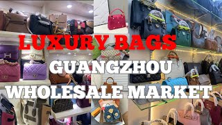 GUANGZHOU CHINA 🇨🇳 WHOLESALE MARKETLUXURY BAGS [upl. by Ettennahs24]