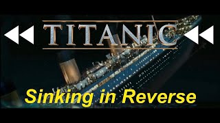 Titanic Sinking in Reverse [upl. by Hakym128]