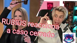 RUBIUS reacciona a CASO CERRADO increíble [upl. by Nylkaj]