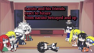 Naruto and his friends react to future from Naruto betrayed and opgacha clubAU in description [upl. by Pris318]