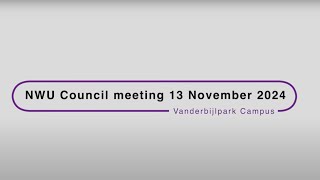 NWU Council Meeting  13 November 2024 [upl. by Gosney]