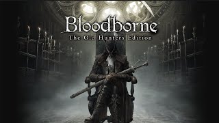 Bloodborne The Old Hunters 124 Ludwig the Accursed [upl. by Duaner204]