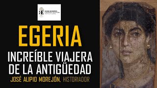 EGERIA la gran viajera de la Antigüedad Su fascinante vida viaje y obra José Alipio Morejón [upl. by Zingg992]