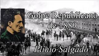 Plínio Salgado  Golpe Republicano de 1889 [upl. by Susanna]