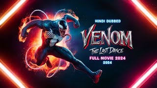 Venom The Last Dance 2024  Full Hindi Dubbed Movie  Ultimate Action [upl. by Okeim]