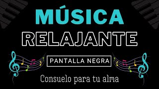 La música relajante de piano ayuda a dormir  Consuelo para tu alma y corazón  PANTALLLA NEGRA [upl. by Lourdes337]