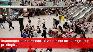 «Sabotage» sur le réseau TGV  la piste de lultragauche privilégiée [upl. by Etnauq887]