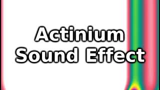 Actinium Sound Effect [upl. by Caplan]