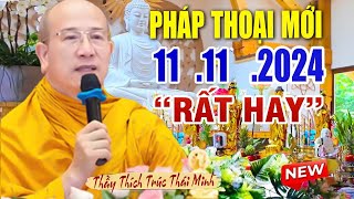 Pháp thoại mới quotRất Hayquot 11  11  2024  Giảng Sư Thầy Thích Trúc Thái Minh New 2024 [upl. by Aletse]