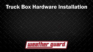 WEATHER GUARD®  Truck Box Hardware Installation [upl. by Parsaye]