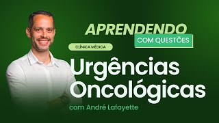 Urgências Oncológicas  Aprendendo com Questões Clínica Médica [upl. by Anivle]