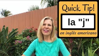 Quick Tip 5  Como pronunciar la quotjquot en inglés americano [upl. by Ethelinda873]