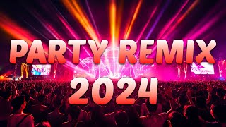 PARTY REMIX 2024 🔥 Mashups amp Remixes Of Popular Songs 🔥 DJ Remix Club Music Dance Mix 2024 [upl. by Flem]