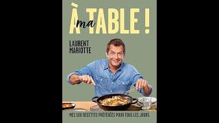 Laurent Mariotte  son nouveau livre  A ma table  Ses 100 recettes préférées [upl. by Aeki]