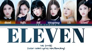 IVE ELEVEN Lyrics 아이브 ELEVEN 가사 Color Coded Lyrics HanRomEng [upl. by Nosiram]