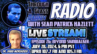 Through A Glass Darkly Radio Beyond Skinwalker with Dr David Morehouse [upl. by Neelak]