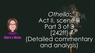 Othello Act II scene iii Part 3 of 3 242ff Detailed commentary and analysis [upl. by Yadrahs]