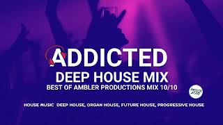 ADDICTED Weekend Deep House Mix volume 2 [upl. by Onitsuaf190]