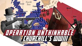 Operation Unthinkable  Churchills Plan to Defeat Stalin  COLD WAR [upl. by Laverna421]