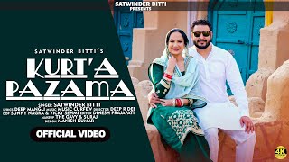 KURTA PAZAMA Official Music Video  SatwinderBitti  Punjabi Song  2024 [upl. by Saloma575]