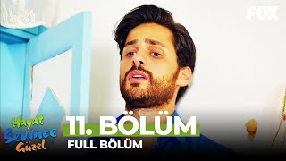 Hayat Sevince Güzel 11 Bölüm [upl. by Alleiram]