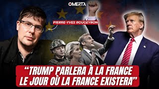 PIERREYVES ROUGEYRON  quotTRUMP PARLERA À LA FRANCE LE JOUR OÙ LA FRANCE EXISTERAquot [upl. by Ennadroj744]