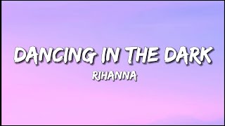 Rihanna  Dancing In The Dark Lyrics [upl. by Ysnap]