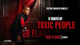 6 Traits of Toxic People  Red Flags  Dr Dharius Daniels [upl. by Ida]