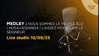 Medley  Nous sommes le peuple élu  HosaHosanna  Laissezmoi louer le Seigneur Live studio [upl. by Orelie]