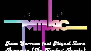 juan Serrano feat Miguel Lara  Bocaccio Dr Kucho Remix [upl. by Ariaj]