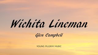 Glen Campbell  Wichita Lineman Lyrics [upl. by Ameehsat]