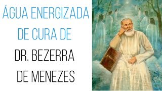 ÁGUA ENERGIZADA DE CURA DE DR BEZERRA DE MENEZES [upl. by Kippar]