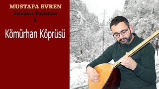 Mustafa Evren  Kömürhan Köprüsü [upl. by Nothgierc]