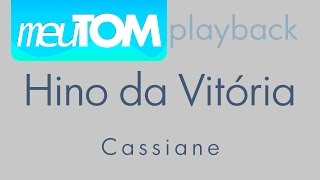 Hino da Vitória Cassiane  Playback  TOM PARA HOMENS [upl. by Koblas]