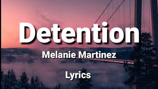 Melanie Martinez  Detention Lyrics [upl. by Nnairet652]