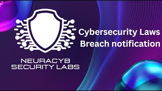 NeuraCyb  Cybersecurity Laws  Breach Notification [upl. by Dannon181]