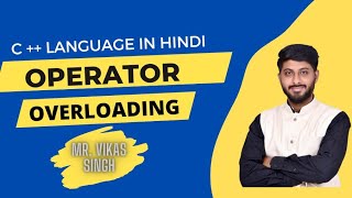 Operator Overloading in C  Binary Part 1  Program with Explanation HINDI  by Vikas Singh [upl. by Iramo835]