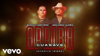 Enigma Norteño Edgardo Nuñez  Arriba Guasave Chapito Isidro LETRA [upl. by Gladdie270]