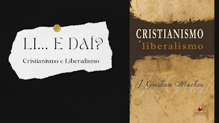 Cristianismo e Liberalismo LI E DAÍ Review [upl. by Leidgam]