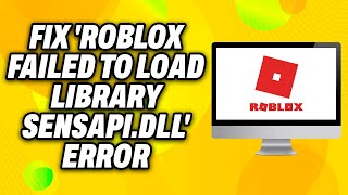 How To Fix Roblox Failed To Load Library SensApi dll Error on PC 2024  Quick Fix [upl. by Jeffy481]