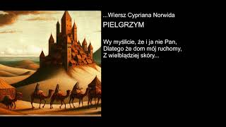 Wiersz Cypriana Norwida  PIELGRZYM [upl. by Ashby]