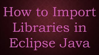 How to Import Libraries in Eclipse Java [upl. by Itnavart790]